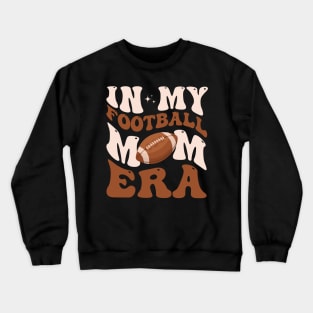 In My Football Mom Era Football Mama Groovy Retro Crewneck Sweatshirt